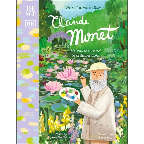 The Met Claude Monet: He Saw the World in Brilliant Light - Hardcover