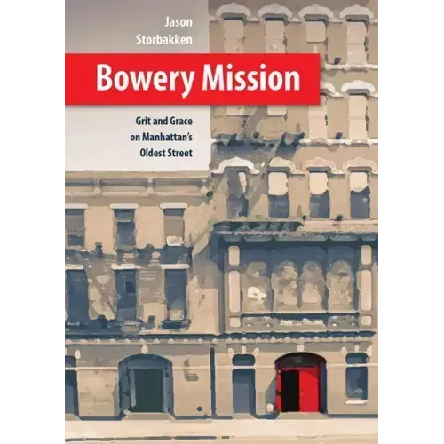 Bowery Mission: Grit and Grace on Manhattan's Oldest Street