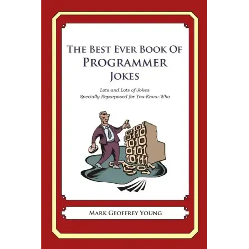 The Best Ever Book of Programmer Jokes: Lots and Lots of Jokes Specially Repurposed for You-Know-Who