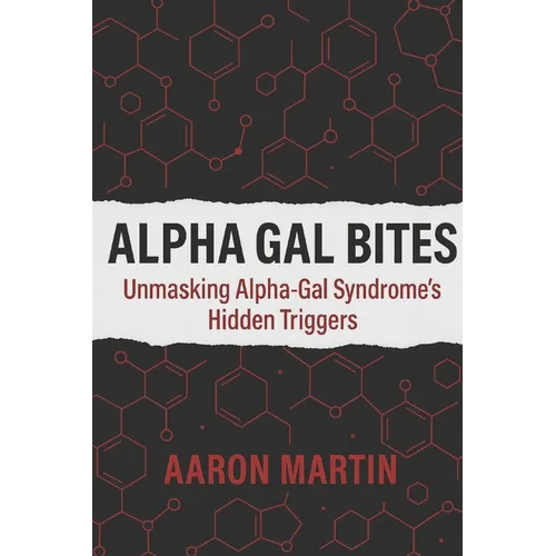 Alpha Gal Bites: Unmasking Alpha-Gal Syndrome's Hidden Triggers
