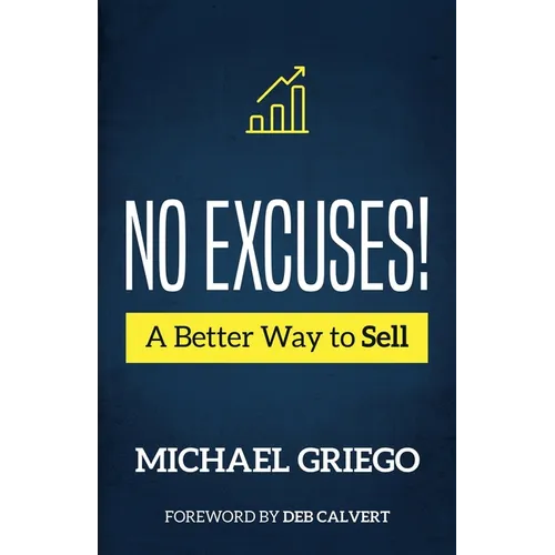 No Excuses! A Better Way to Sell