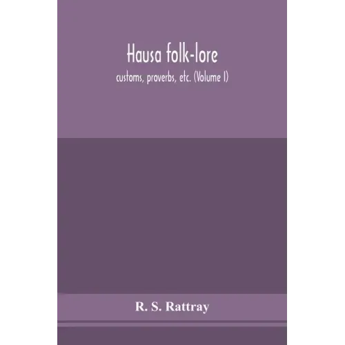 Hausa folk-lore, customs, proverbs, etc. (Volume I)