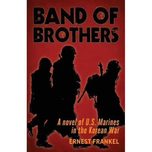 Band of Brothers: A Novel of US Marines in the Korean War