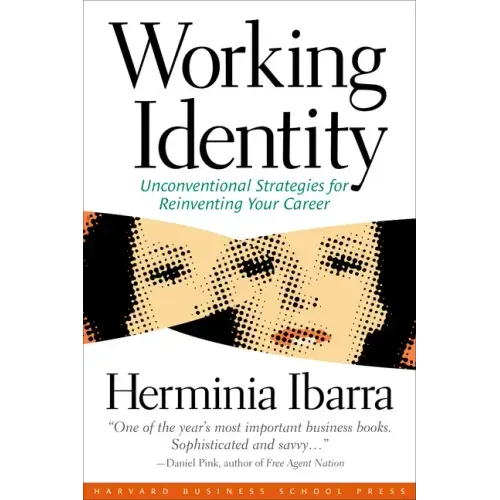 Working Identity: Unconventional Strategies for Reinventing Your Career