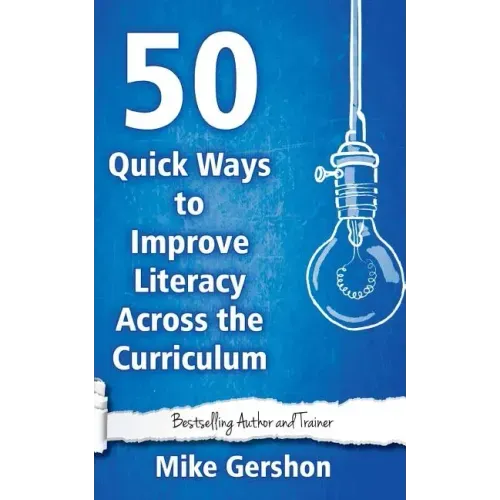 50 Quick Ways to Improve Literacy Across the Curriculum