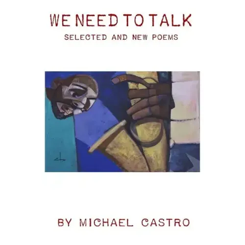 We Need to Talk: Selected and New Poems, 1970 - 2016