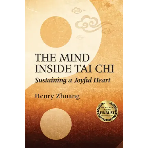 The Mind Inside Tai Chi: Sustaining a Joyful Heart