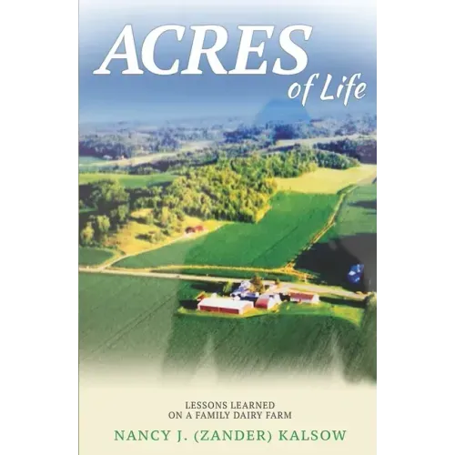 Acres of Life: Lessons Learned on a Family Dairy Farm