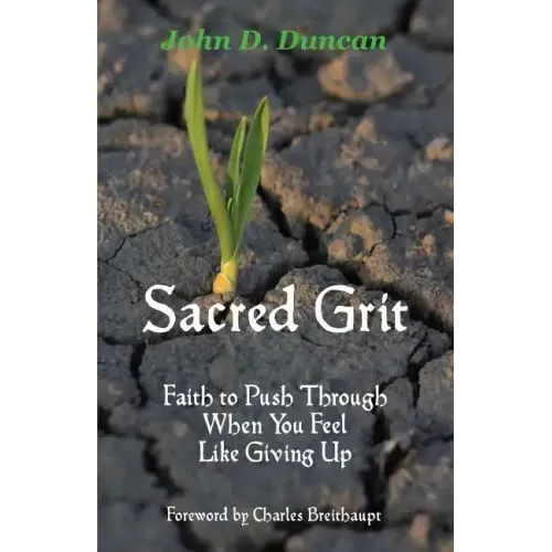 Sacred Grit: Faith to Push Through When You Feel Like Giving Up