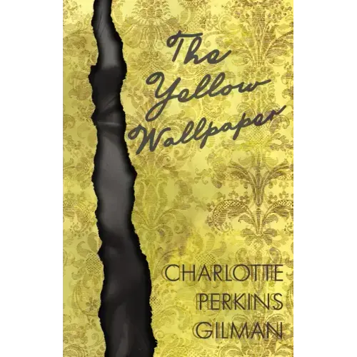 The Yellow Wallpaper;Including the Article 'Why I Wrote The Yellow Wallpaper'