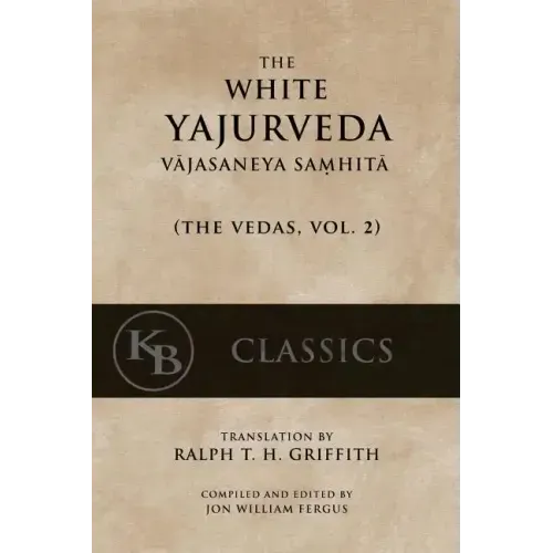 The White Yajurveda: Vajasaneya-Samhita