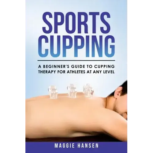 Sports Cupping: A Beginner's Guide to Cupping Therapy for Athletes at Any Level