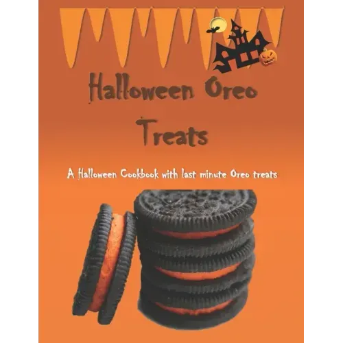 Halloween Oreo Treats: A Halloween Cookbook with last minute Oreo treats