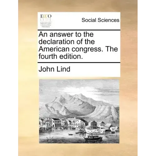 An Answer to the Declaration of the American Congress. the Fourth Edition.