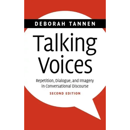 Talking Voices: Repetition, Dialogue, and Imagery in Conversational Discourse