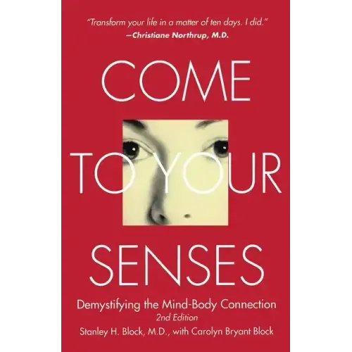 Come to Your Senses: Demystifying the Mind-Body Connection