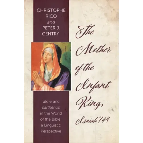 The Mother of the Infant King, Isaiah 7:14: Alma and Parthenos in the World of the Bible: A Linguistic Perspective