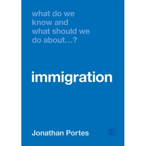 What Do We Know and What Should We Do About Immigration?