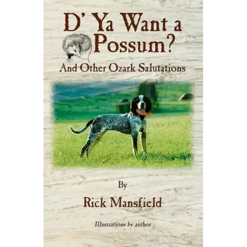 D' YA Want a 'Possum: And Other Ozark Salutations
