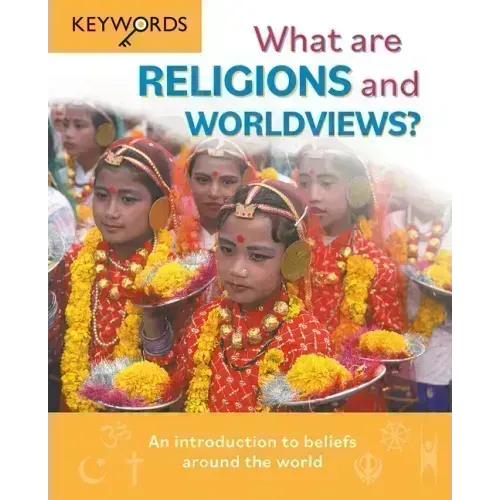 What Are Religions and Worldviews?: An Introduction to Beliefs Around the World