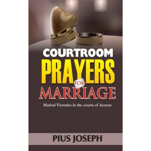 Courtroom Prayers for Marriage: Marital Victories from the Courts of Heaven