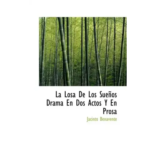 La Losa De Los Sueños Drama En Dos Actos Y En Prosa