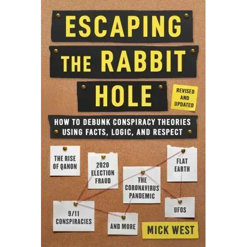 Escaping the Rabbit Hole: How to Debunk Conspiracy Theories Using Facts, Logic, and Respect (Revised and Updated - Includes Information about 2020 Ele
