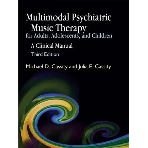 Multimodal Psychiatric Music Therapy for Adults, Adolescents, and Children: A Clinical Manual