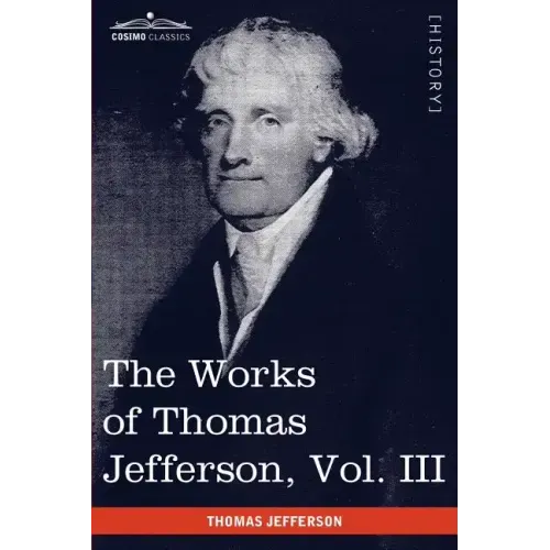 The Works of Thomas Jefferson, Vol. III (in 12 Volumes): Notes on Virginia I, Correspondence 1780 - 1782