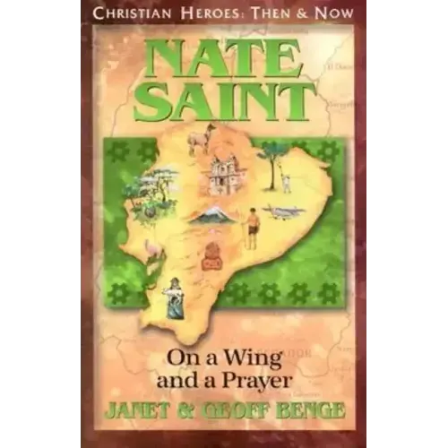 Nate Saint: On a Wing and a Prayer