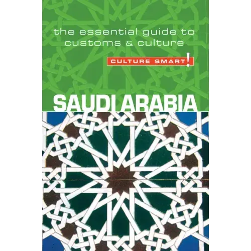 Saudi Arabia - Culture Smart!: The Essential Guide to Customs & Culture