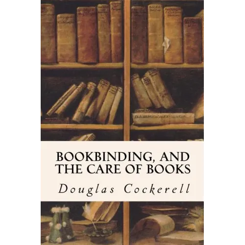 Bookbinding, and the Care of Books