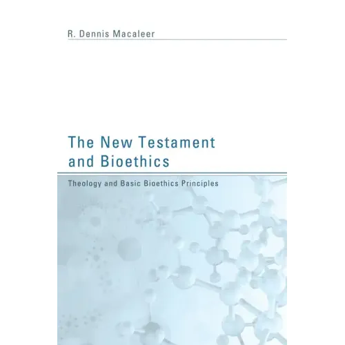 The New Testament and Bioethics: Theology and Basic Bioethics Principles