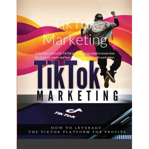 TikTok Marketing: To be successful with TikTok marketing you need to know how the platform works and how the users interact with each other.