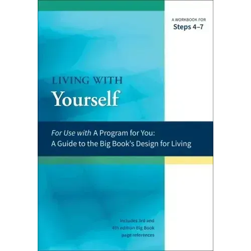 Living with Yourself: A Workbook for Steps 4-7