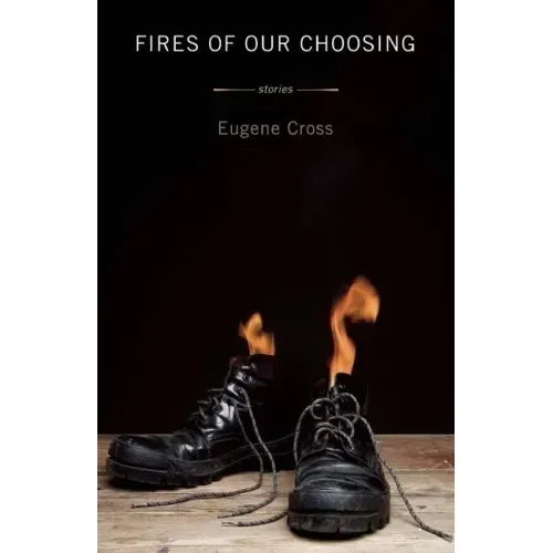 Fires of Our Choosing