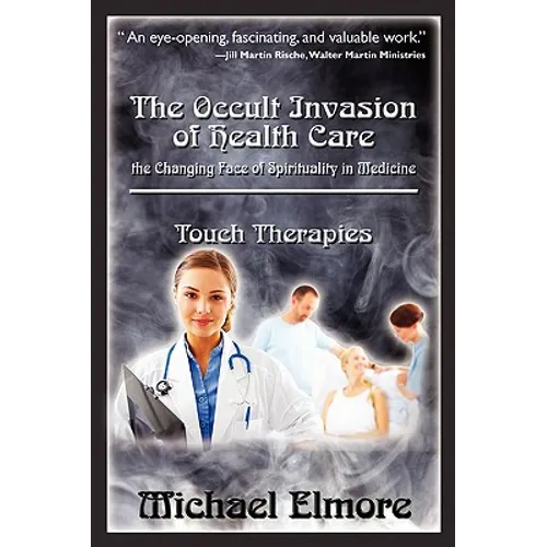 The Occult Invasion of Health Care: the Changing Face of Spirituality in Medicine