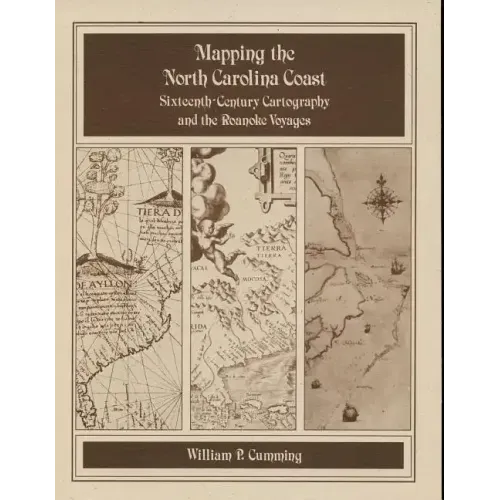 Mapping the NC Coast: Sixteenth-Century Cartography and the Roanoke Voyages