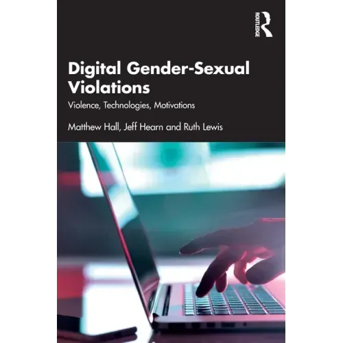Digital Gender-Sexual Violations: Violence, Technologies, Motivations