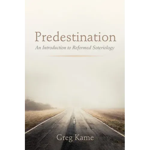 Predestination: An Introduction to Reformed Soteriology