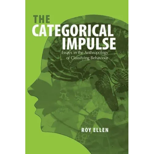 The Categorical Impulse: Essays on the Anthropology of Classifying Behavior