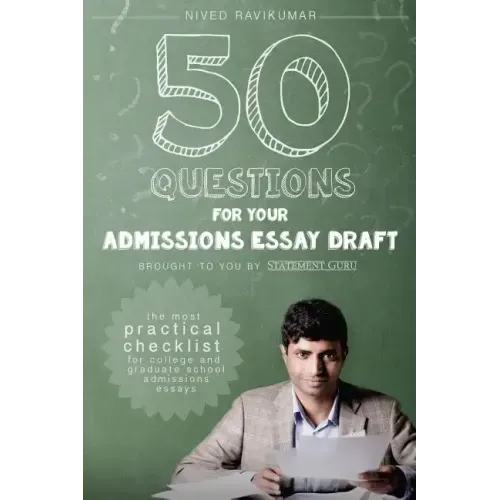 50 Questions for Your Admissions Essay Draft: The Most Practical Checklist for College and Graduate School Admissions Essays