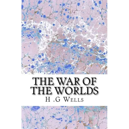 The War of The Worlds: (H.G Wells Classics Collection)