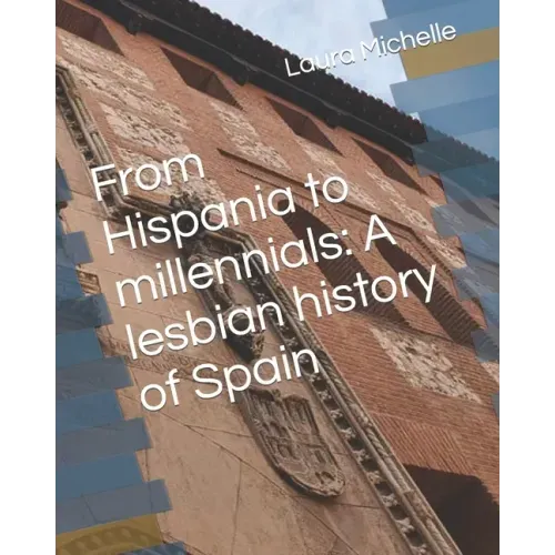 From Hispania to millennials: A lesbian history of Spain