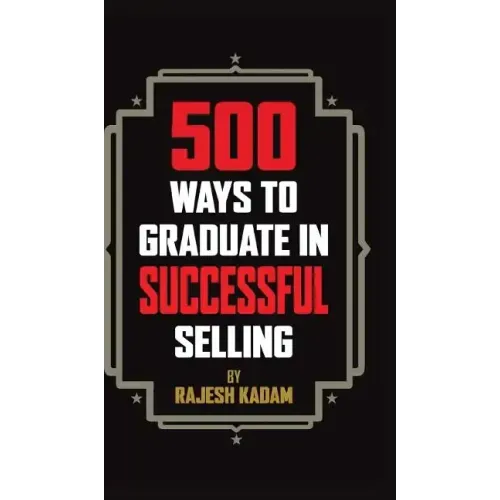 500 Ways to Graduate in Successful Selling