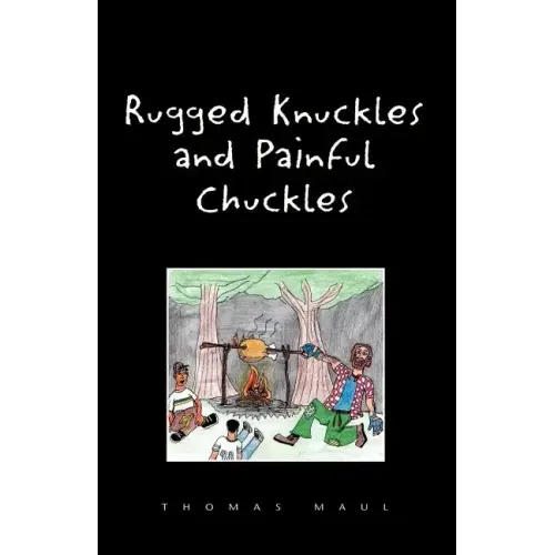 Rugged Nuckles and Painful Chuckles