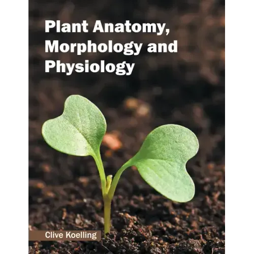 Plant Anatomy, Morphology and Physiology