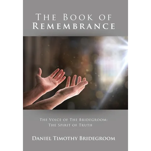 The Book of Remembrance: The Voice of the Bridegroom: the Spirit of Truth