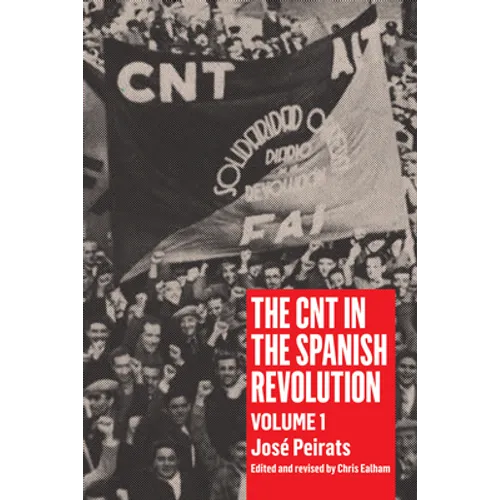 Cnt in the Spanish Revolution Volume 1
