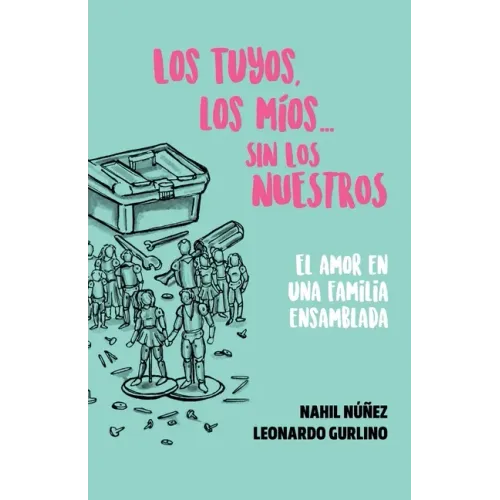 Los tuyos, los míos... sin los nuestros.: El amor en una familia ensamblada